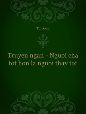 Truyen ngan--Nguoi cha tot hon la nguoi thay tot - ebook